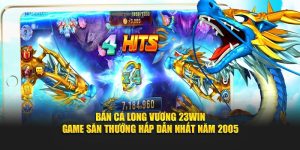 Bắn cá long vương game săn thưởng hấp dẫn nhất 2025